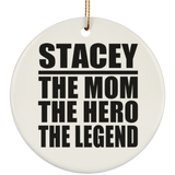 Stacey The Mom The Hero The Legend - Circle Ornament