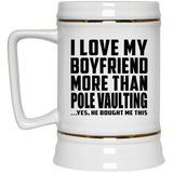 I Love My Boyfriend More Than Pole Vaulting - Beer Stein