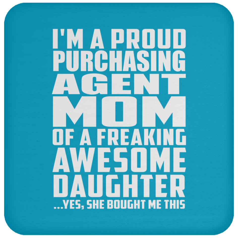 Proud Purchasing Agent Mom Of Awesome Daughter - Drink Coaster