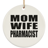 Mom Wife Pharmacist - Circle Ornament