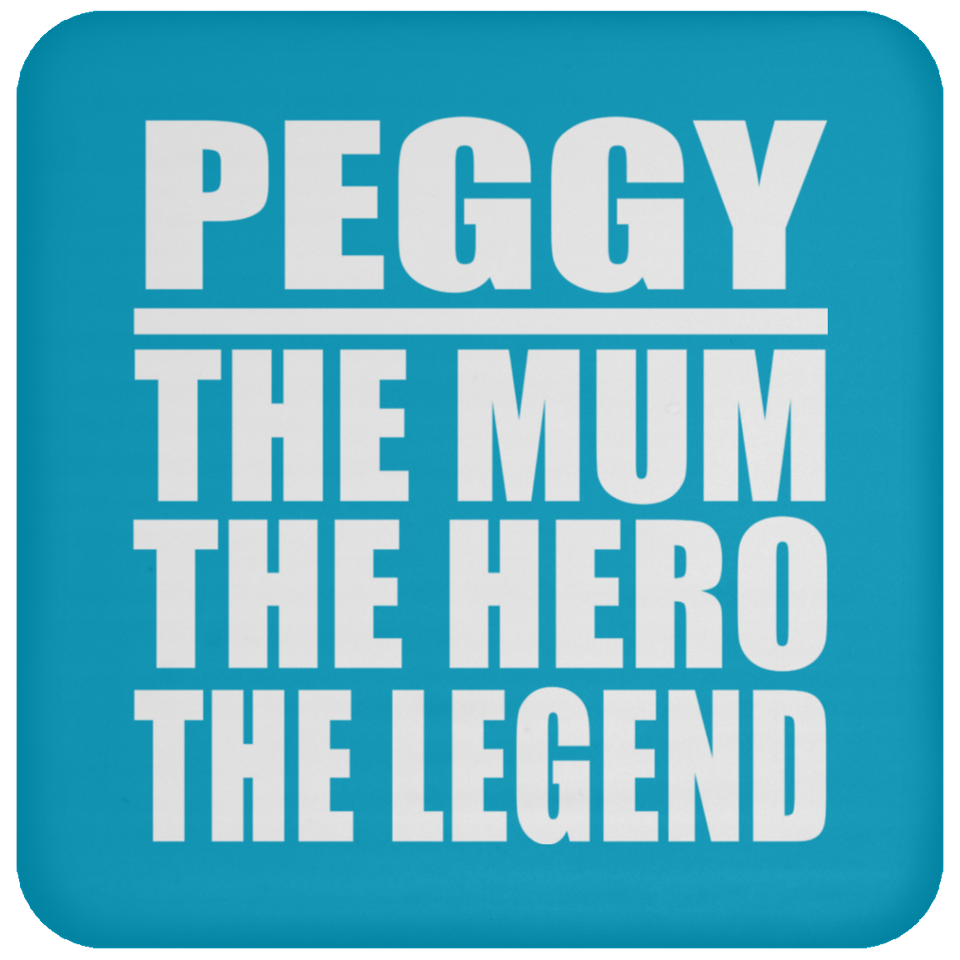 Peggy The Mum The Hero The Legend - Drink Coaster