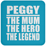 Peggy The Mum The Hero The Legend - Drink Coaster