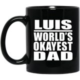 Luis World's Okayest Dad - 11 Oz Coffee Mug Black