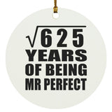 25th Anniversary Square Root of 625 Years of Mr Perfect - Circle Ornament