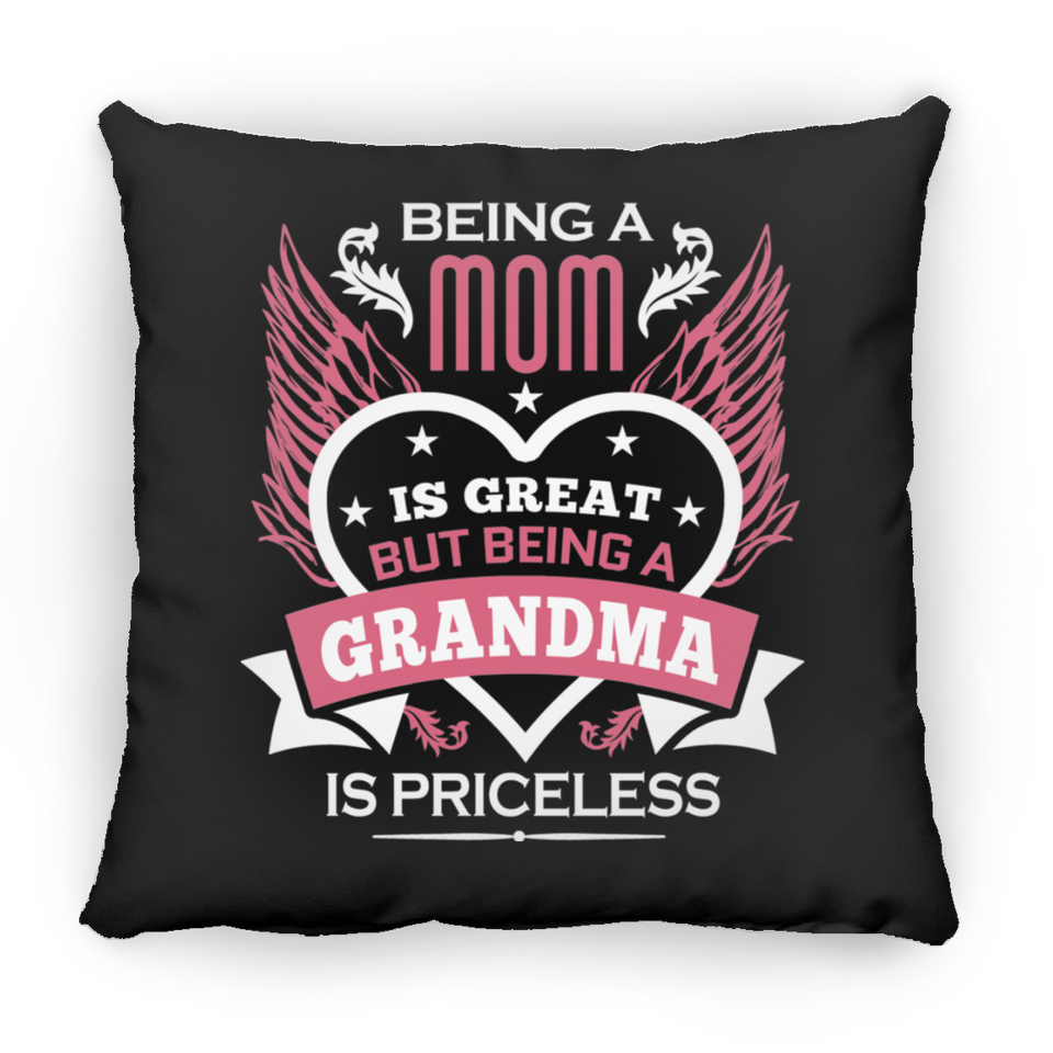 Being A Mom Is Great But Being A Grandma is Priceless - Throw Pillow Black