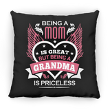Being A Mom Is Great But Being A Grandma is Priceless - Throw Pillow Black