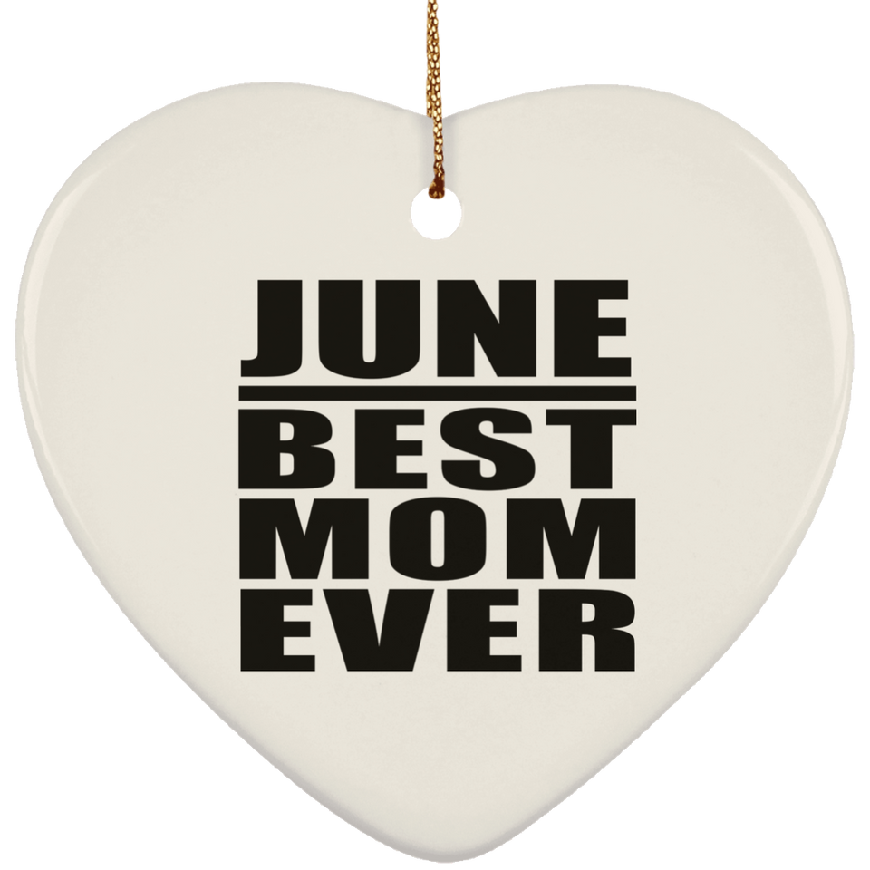 June Best Mom Ever - Heart Ornament