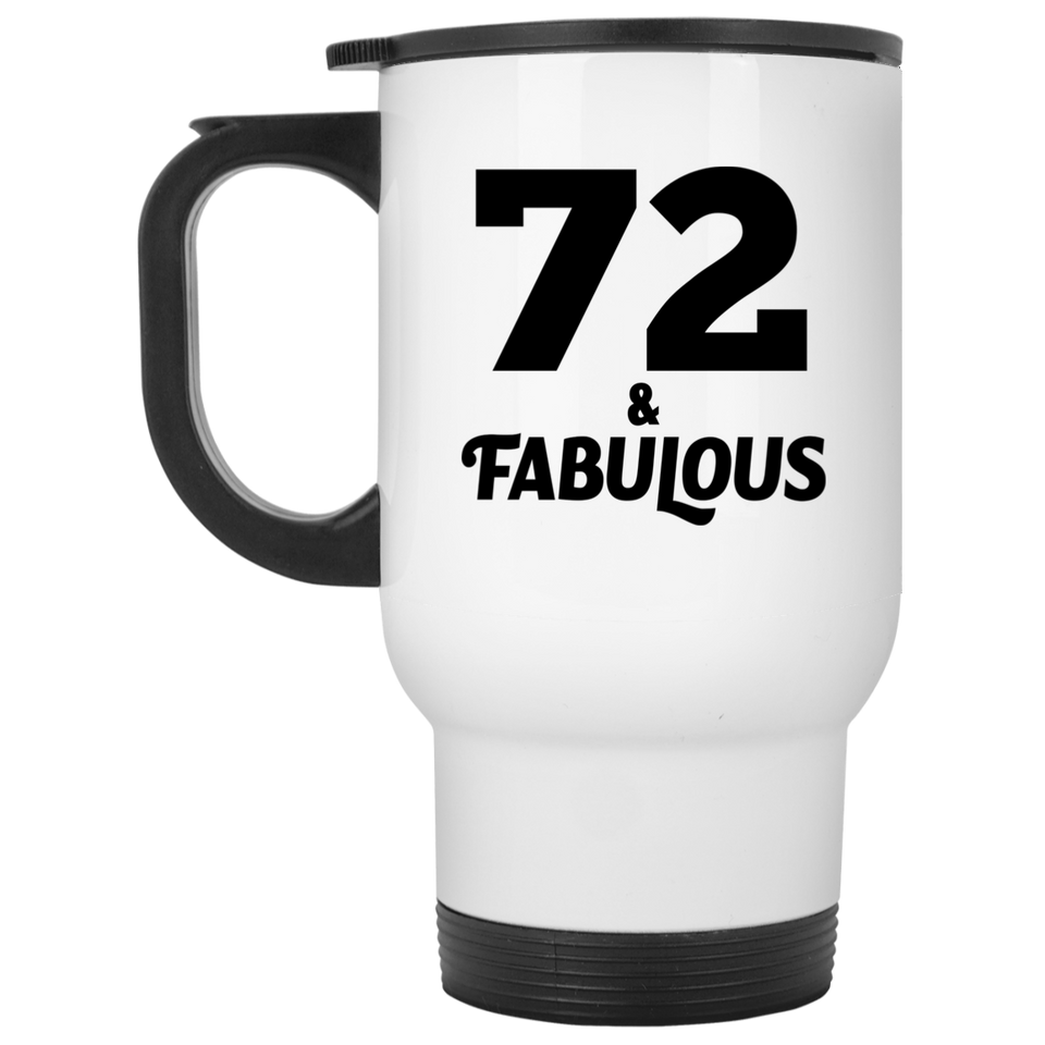 72nd Birthday 72 & Fabulous - White Travel Mug