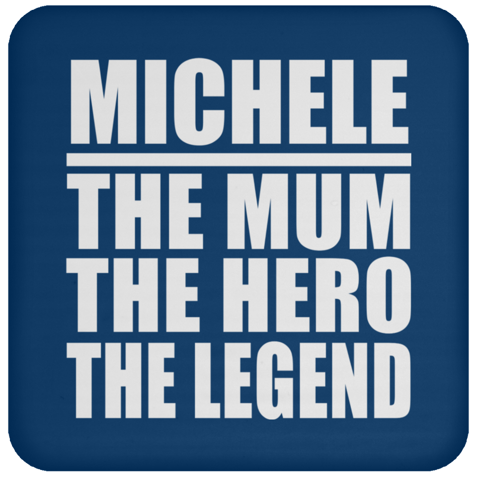 Michele The Mum The Hero The Legend - Drink Coaster