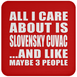 All I Care About Is Slovensky Cuvac - Drink Coaster