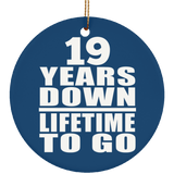 19th Anniversary 19 Years Down Lifetime To Go - Circle Ornament
