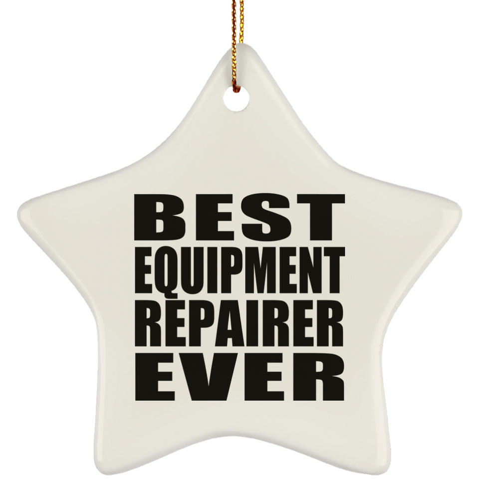 Best Equipment Repairer Ever - Star Ornament