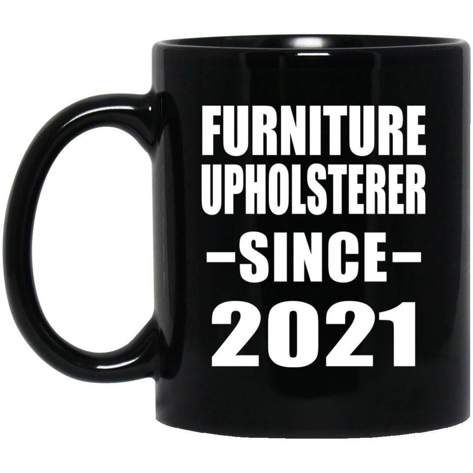 Furniture Upholsterer Since 2021 - 11oz Coffee Mug Black
