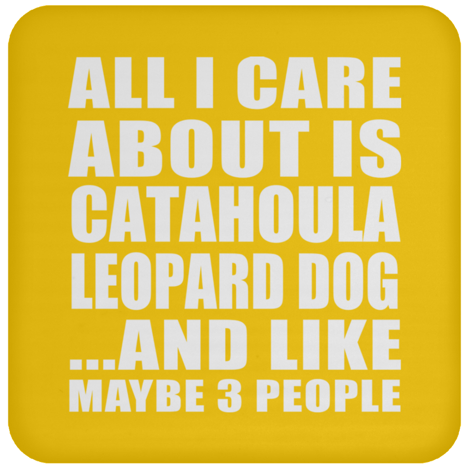 All I Care About Is Catahoula Leopard Dog - Drink Coaster