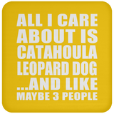 All I Care About Is Catahoula Leopard Dog - Drink Coaster