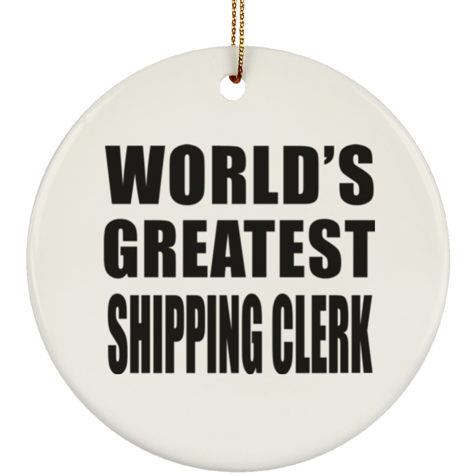 World's Greatest Shipping Clerk - Circle Ornament