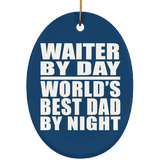 Waiter By Day World's Best Dad By Night - Oval Ornament
