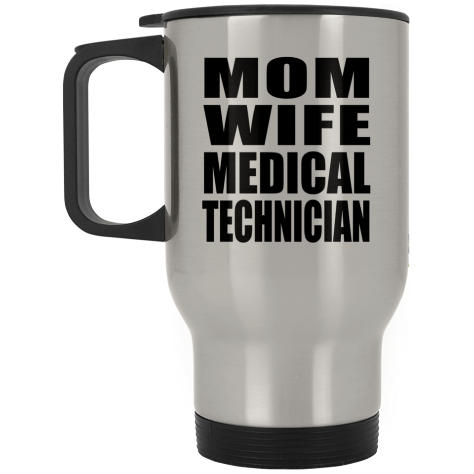 Mom Wife Medical Technician - Travel Mug