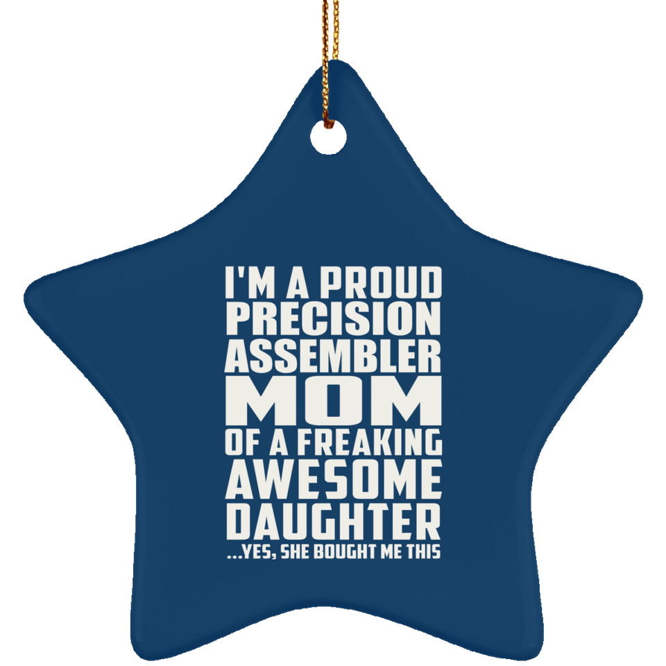 Proud Precision Assembler Mom Of Awesome Daughter - Star Ornament