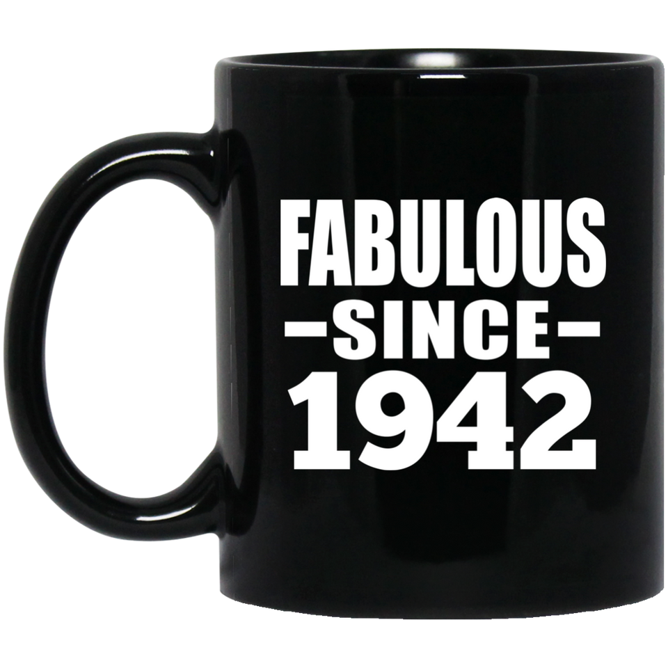 82nd Birthday Fabulous Since 1942 - 11 Oz Coffee Mug Black