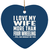 I Love My Wife More Than Four Wheeling - Heart Ornament