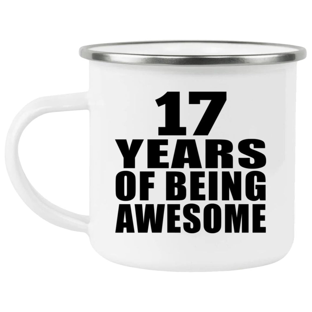 17th Birthday 17 Years Of Being Awesome - 12oz Camping Mug