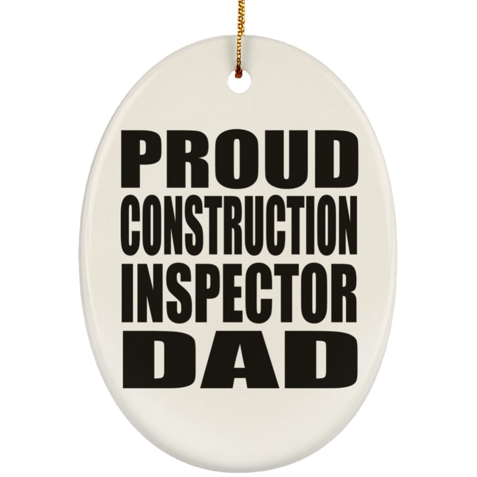 Proud Construction Inspector Dad - Oval Ornament