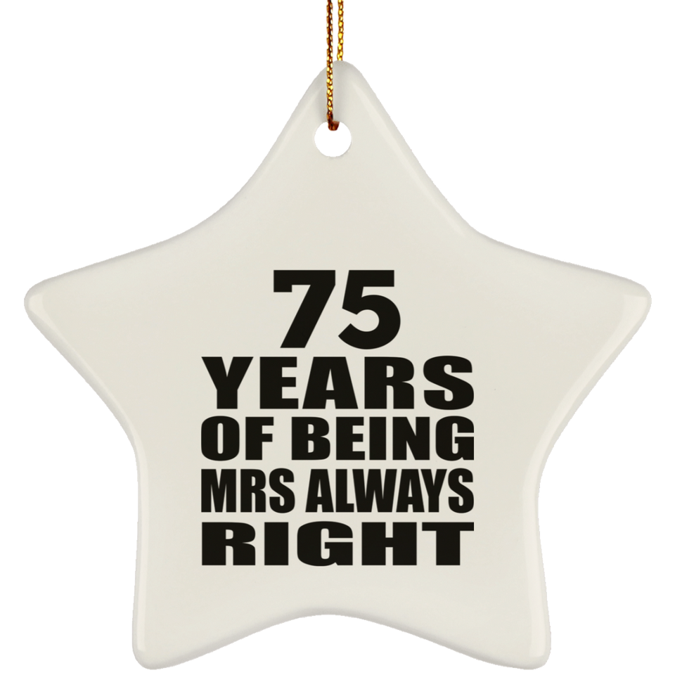 75th Anniversary 75 Years of Being Mrs Always Right - Star Ornament
