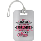 My Biggest Reason For Living Calls Me Mom - Luggage Bag Tag