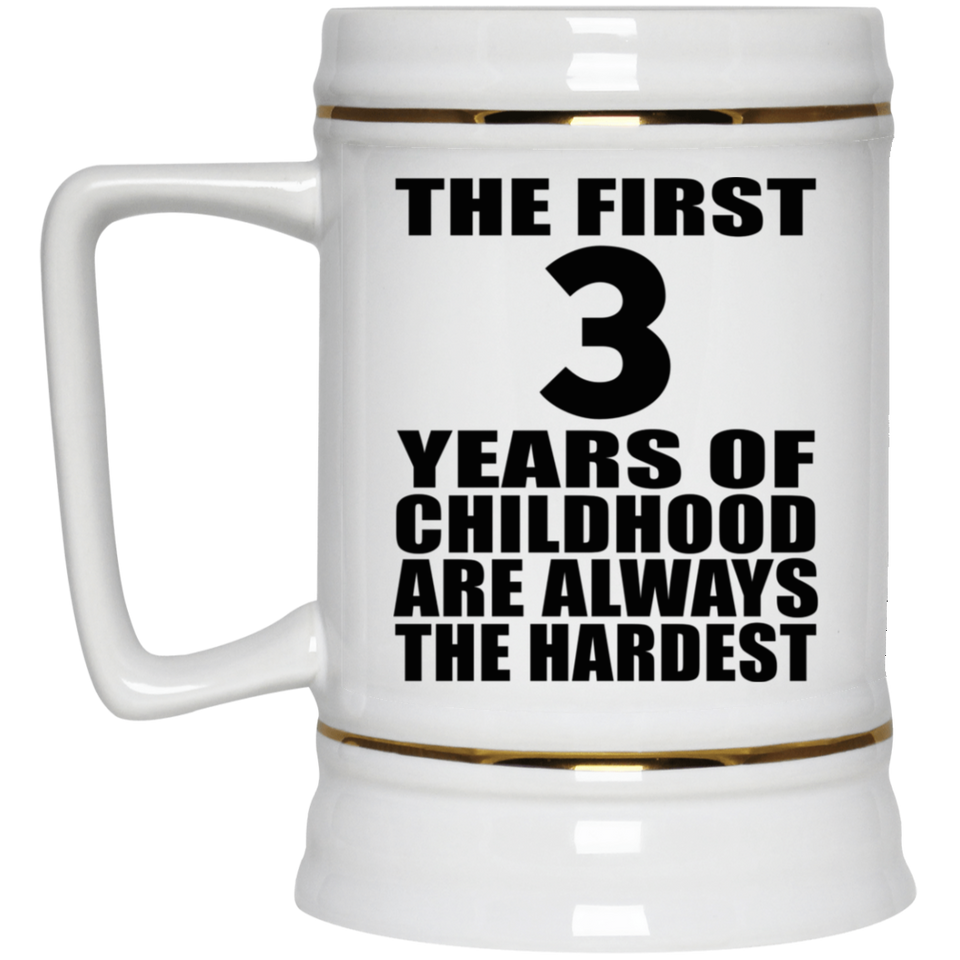 3rd Birthday First 3 Years of Childhood Are The Hardest - Beer Stein