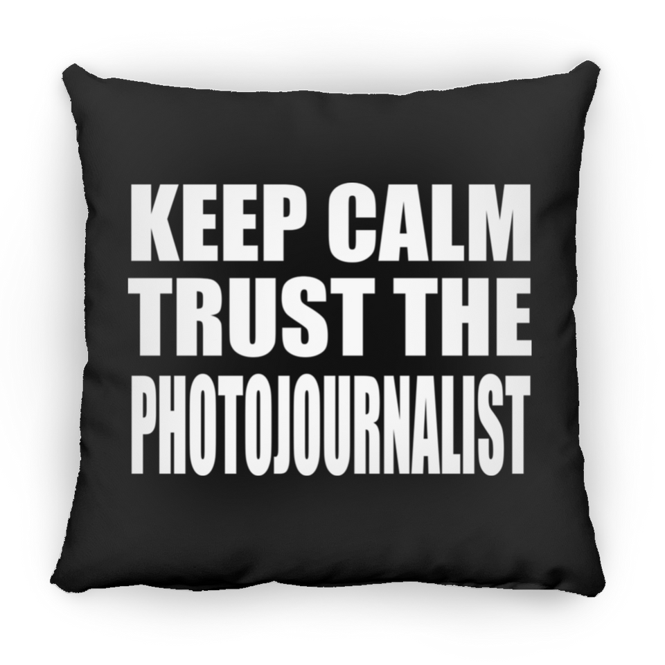 Keep Calm and Trust The Photojournalist - Throw Pillow Black