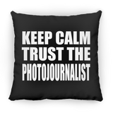 Keep Calm and Trust The Photojournalist - Throw Pillow Black