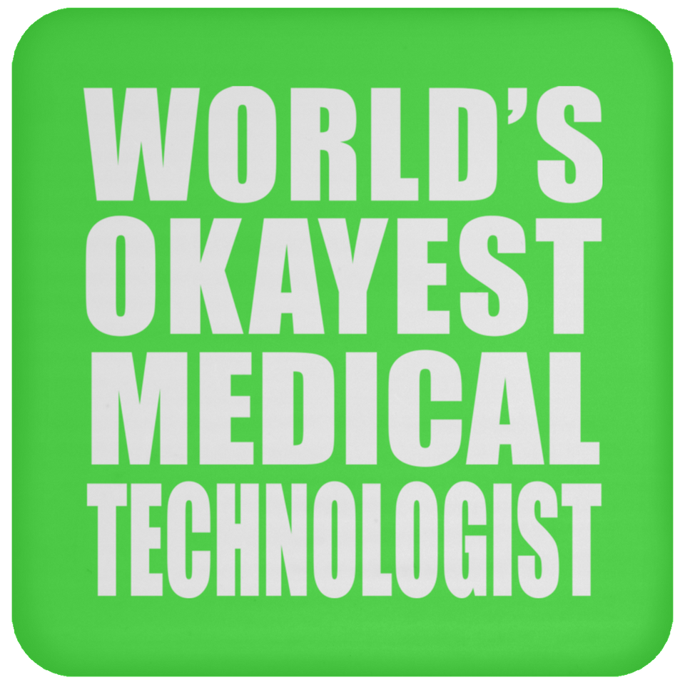 World's Okayest Medical Technologist - Drink Coaster