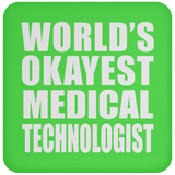 World's Okayest Medical Technologist - Drink Coaster