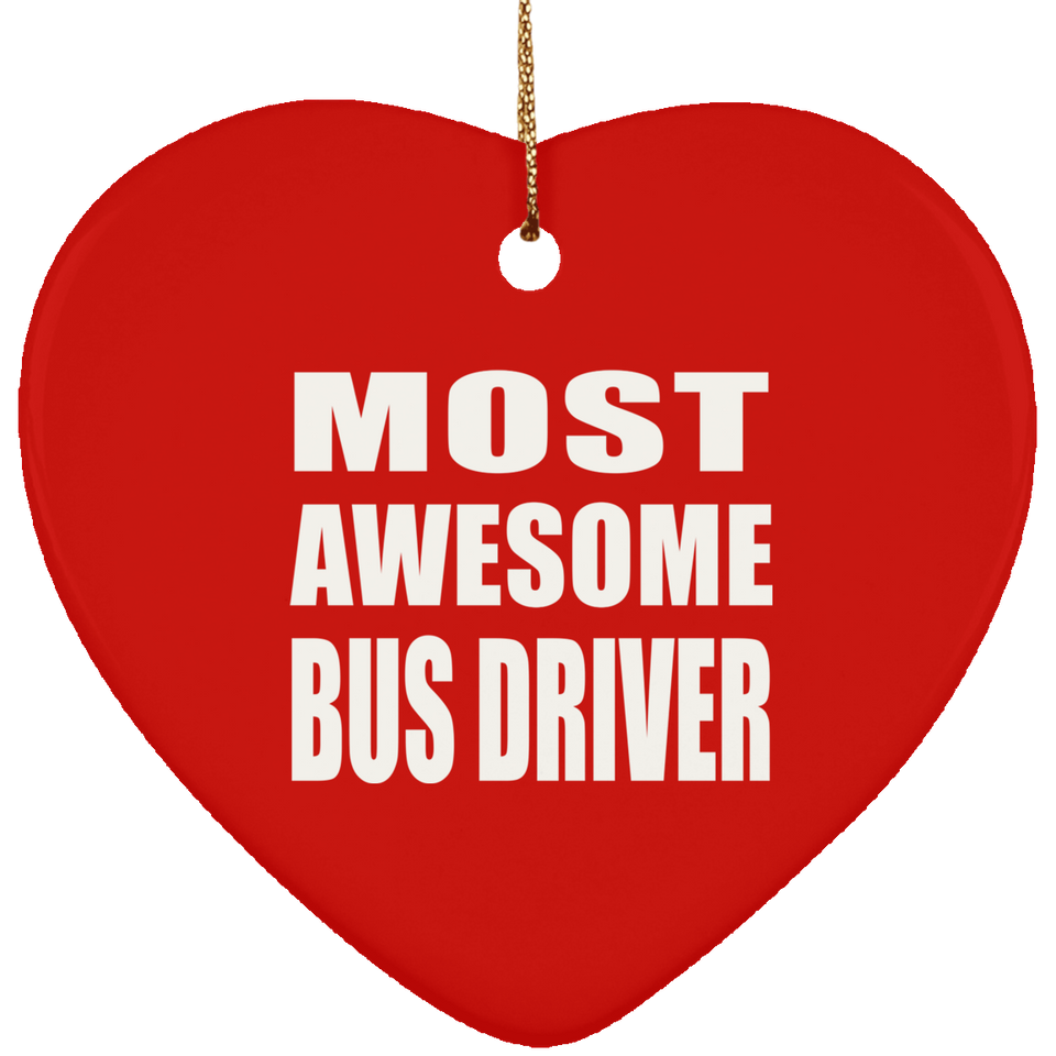 Most Awesome Bus Driver - Heart Ornament