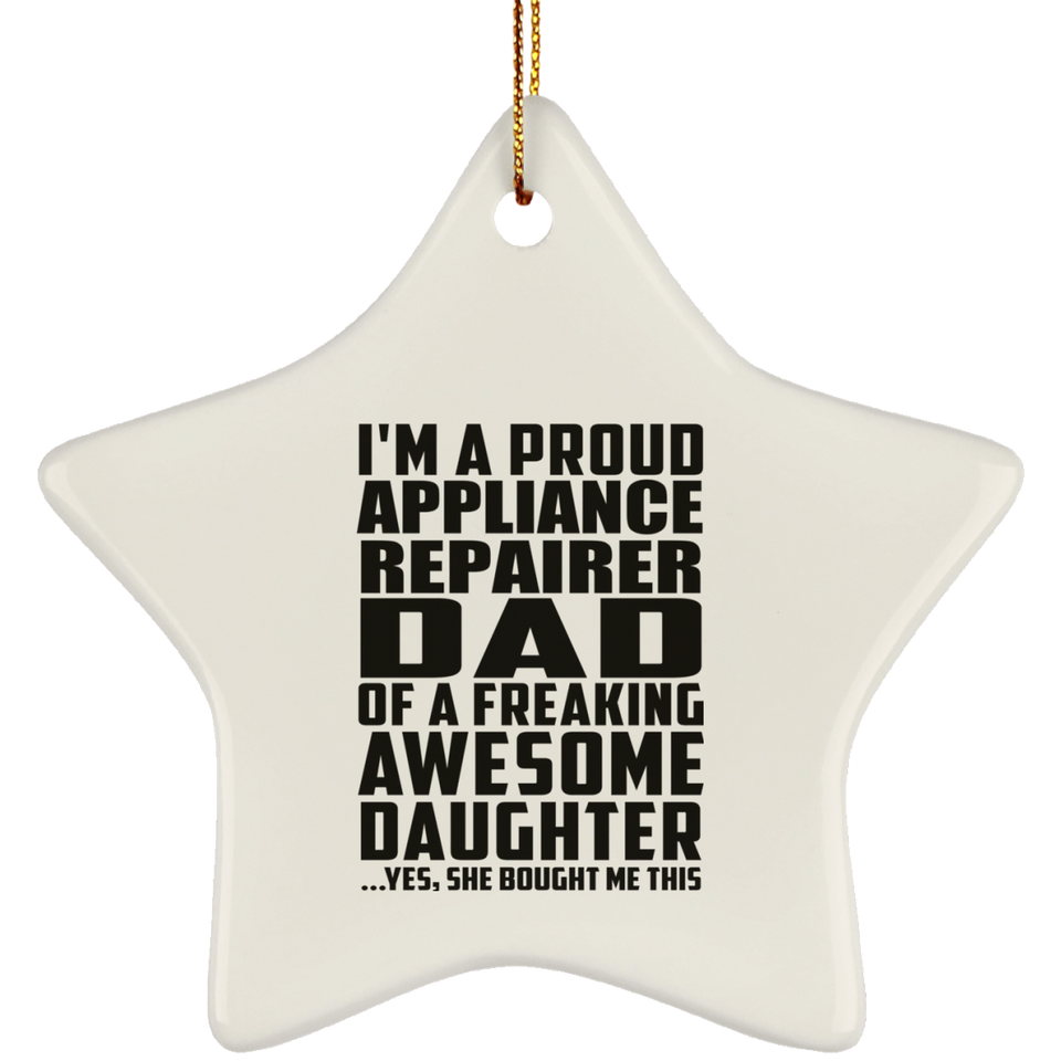 Proud Appliance Repairer Dad Of Awesome Daughter - Star Ornament