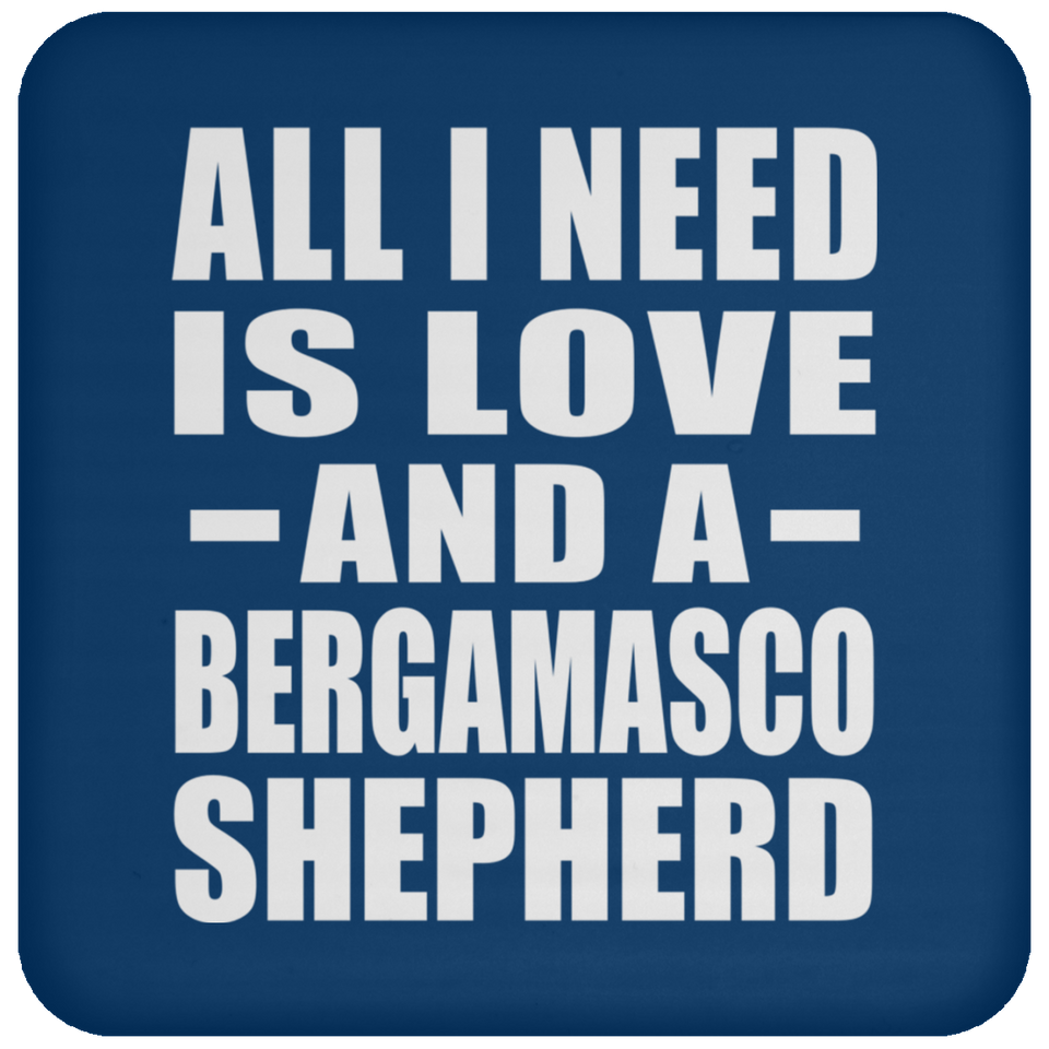 All I Need Is Love And A Bergamasco Shepherd - Drink Coaster