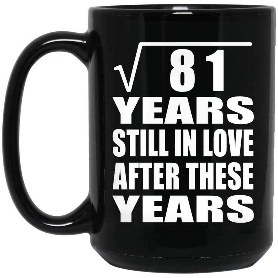 9th Anniversary Square Root of 81 Years Still In Love - 15oz Coffee Mug Black