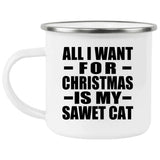 All I Want For Christmas Is My Sawet Cat - 12oz Camping Mug