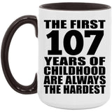 107th Birthday First 107 Years of Childhood Are The Hardest - 15oz Accent Mug Black