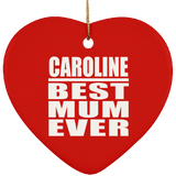 Caroline Best Mum Ever - Heart Ornament