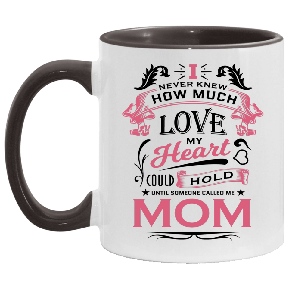 How Much Love Could Hold Until Called Me Mom - 11oz Accent Mug Black