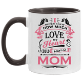 How Much Love Could Hold Until Called Me Mom - 11oz Accent Mug Black