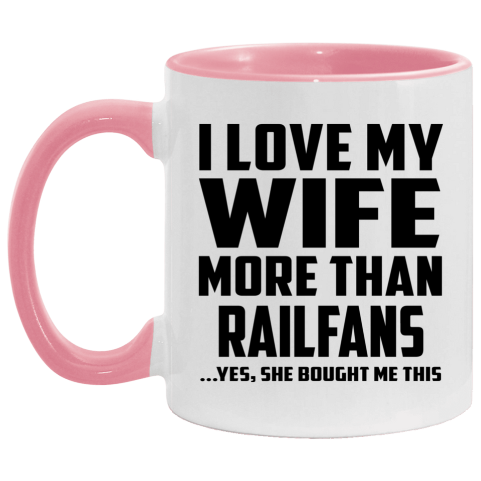 I Love My Wife More Than Railfans - 11oz Accent Mug Pink