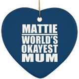 Mattie World's Okayest Mum - Heart Ornament