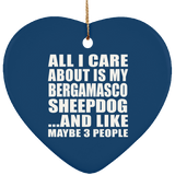 All I Care About Is My Bergamasco Sheepdog - Heart Ornament