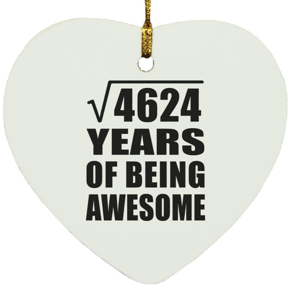 68th Birthday Square Root of 4624 Years of Being Awesome - Heart Ornament