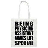Being Physician Assistant Makes Life Special - Tote Bag White