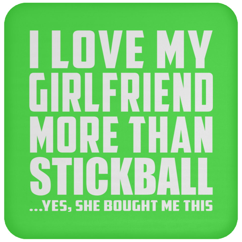 I Love My Girlfriend More Than Stickball - Drink Coaster