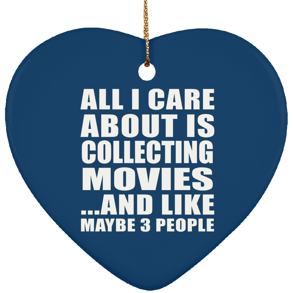 All I Care About Is Collecting Movies - Heart Ornament